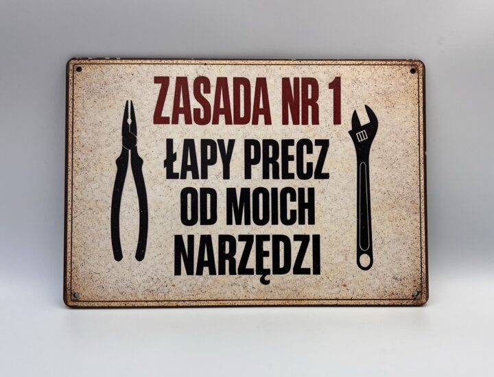 Tabliczka retro z napisem Zasada nr 1 łapy precz od moich narzędzi